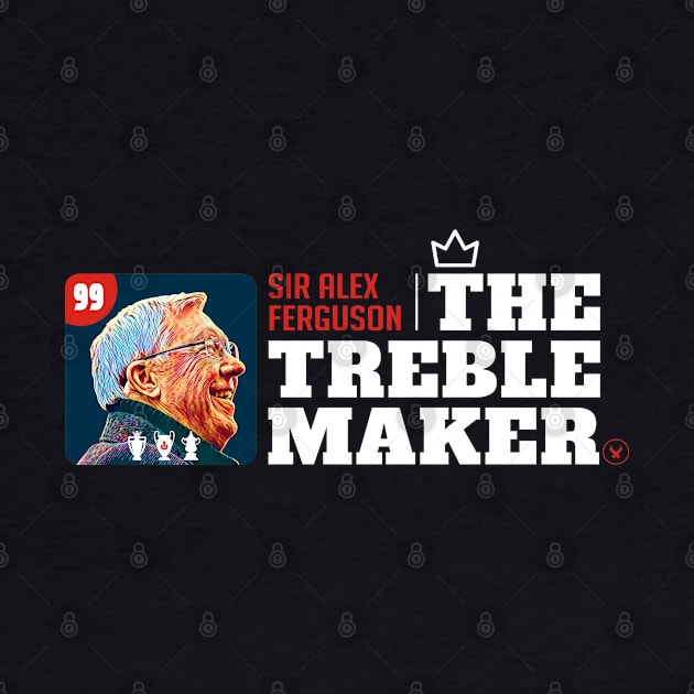 Sir Alex -The Treble Maker by MUVE